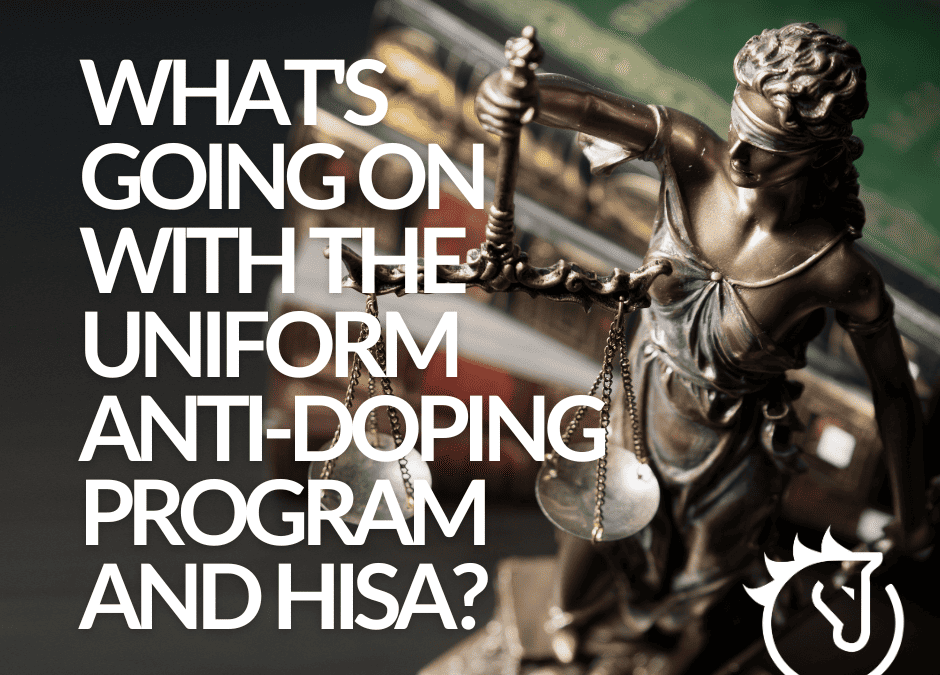 What’s Going On With The Uniform Anti-Doping Program and HISA?