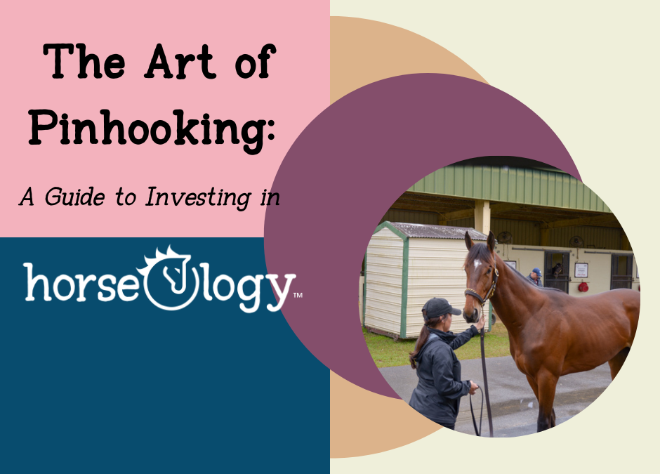 The Art of Pinhooking: A Guide to Investing in horseOlogy