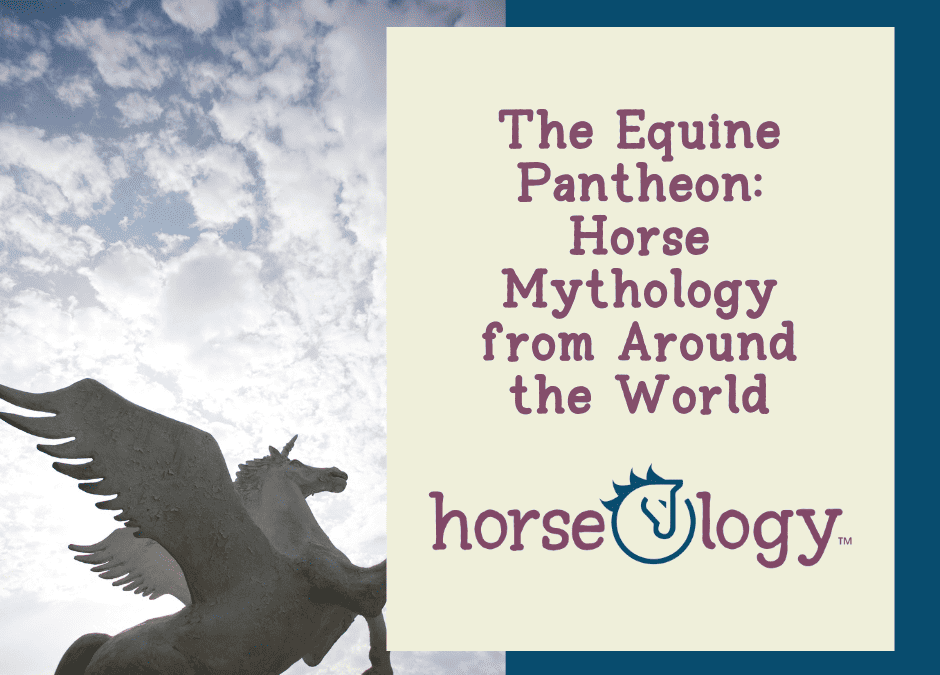The Equine Pantheon: Horse Mythology from Around the World